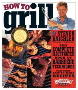 How to Grill: The Complete Illustrated Book of Barbecue Techniques, A Barbecue Bible! Cookbook Kindle Edition