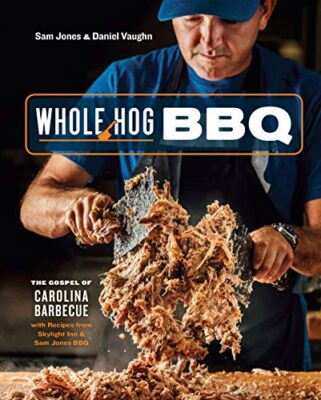 Whole Hog BBQ: The Gospel of Carolina Barbecue with Recipes from Skylight Inn and Sam Jones BBQ [A Cookbook] Kindle Edition