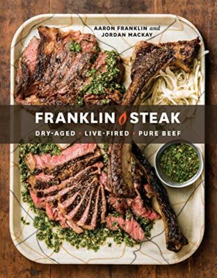 Franklin Steak: Dry-Aged. Live-Fired. Pure Beef. [A Cookbook] Kindle Edition