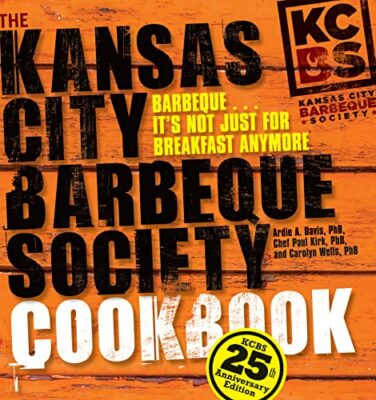 The Kansas City Barbeque Society Cookbook: 25th Anniversary Edition Kindle Edition 