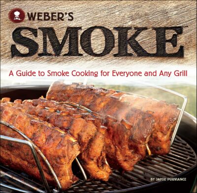 Weber's Smoke: A Guide to Smoke Cooking for Everyone and Any Grill Kindle Edition